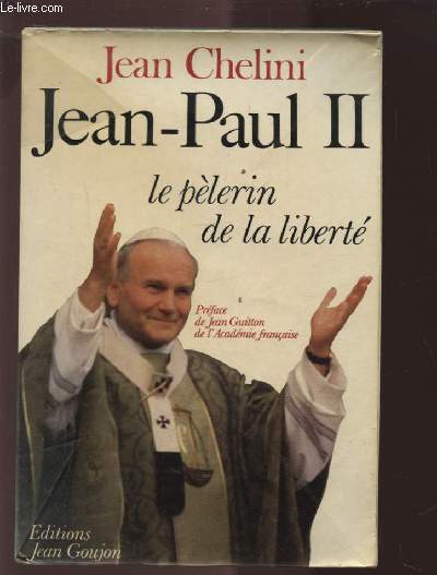 JEAN PAUL II - LE PELERIN DE LA LIBERTE.