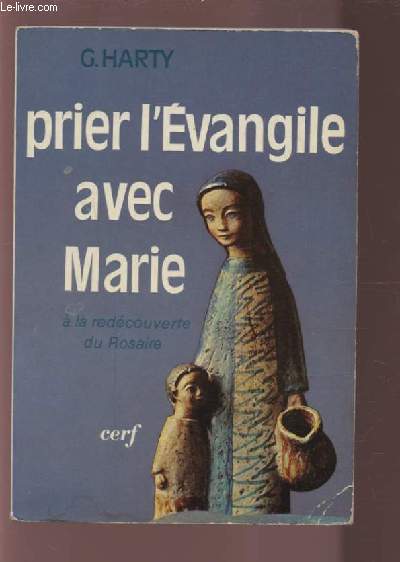PRIER L'EVANGILE AVEC MARIE - A LA DECOUVERTE DU ROSAIRE.