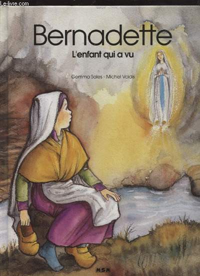BERNADETTE - L'ENFANT QUI A VU.
