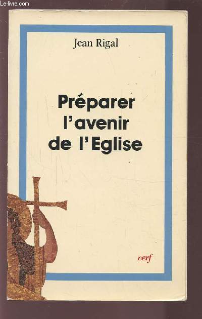 PREPARER L'AVENIR DE L'EGLISE.