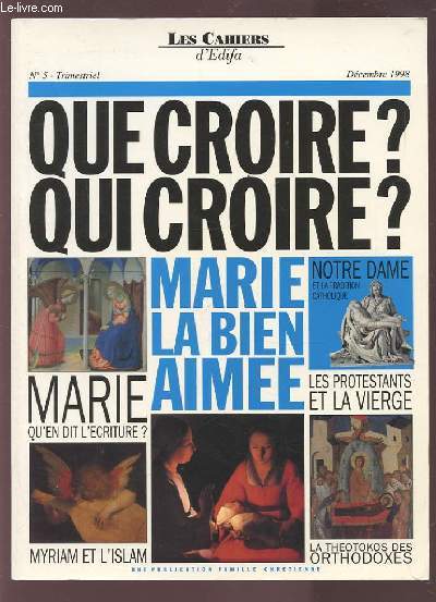 LES CAHIERS D'EDIFA - N5 : TRIMESTRIEL - DECEMBRE 1998 - QUE CROIRE ? QUI CROIRE ? - MARIE LA BIEN AIMEE.