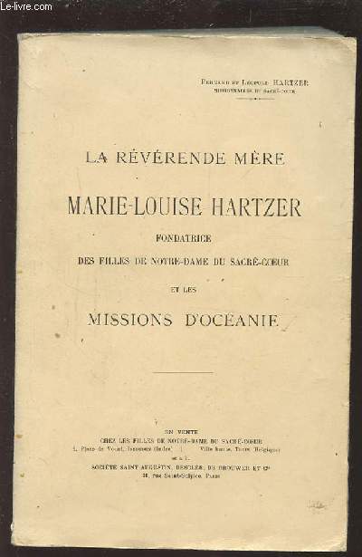 LA REVERENDE MERE MARIE LOUISE HARTZER - FONDATRICE DES FILLES DE NOTRE DAME DU SACRE COEUR ET LES MISSIONS D'OCEANIE.