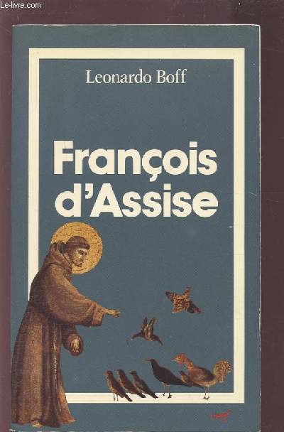 FRANCOIS D'ASSISE - FORCE ET TENDRESSE / UNE LECTURE A PARTIR DES PAUVRES.