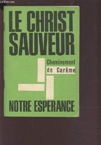 LE CHRIST SAUVEUR - CHEMINEMENT DE CAREME - NOTRE ESPERANCE.