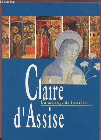 CLAIRE D'ASSISE - UN MESSAGE DE LUMIERE.
