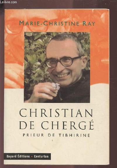 CHRISTIAN DE CHERGE - PRIEUR DE TIBHIRINE.