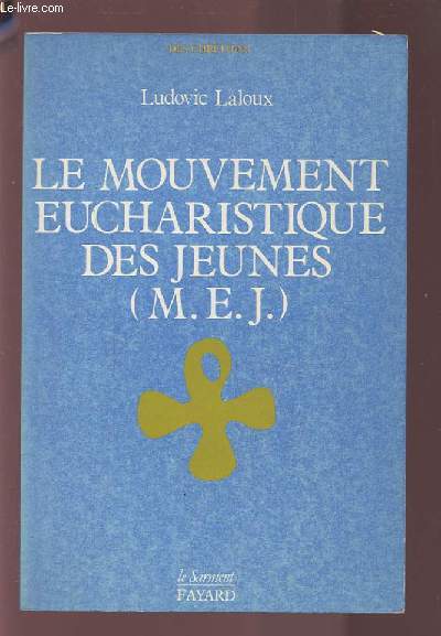 LE MOUVEMENT EUCHARISTIQUE DES JEUNES (M.E.J.).