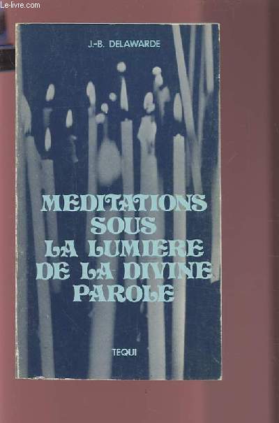 MEDITATIONS SOUS LA LUMIERE DE LA DIVINE PAROLE.