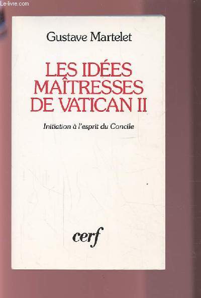 LES IDEES MAITRESSES DE VATICAN II - INITIATION A L'ESPRIT DU CONCILE.