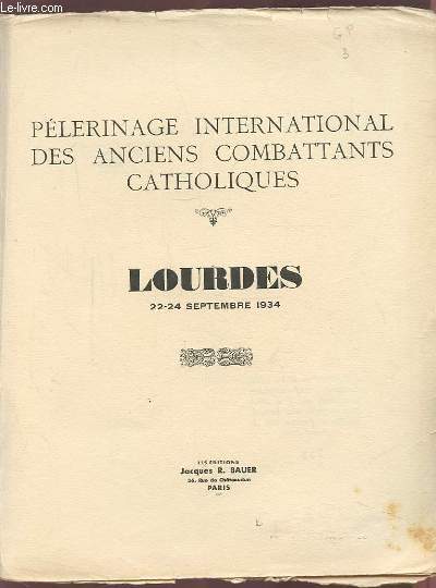 PELERINAGE INTERNATIONAL DES ANCIENS COMBATTANTS CATHOLIQUES - LOURDES 22-24 SEPTEMBRE 1934 / EXEMPLAIRE N758 - INCOMPLET.