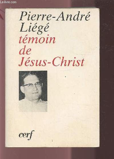 LIEGE PIERRE ANDRE - TEMOIN DE JESUS CHRIST.