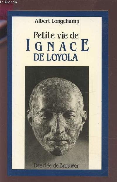 PETITE VIE DE IGNACE DE LOYOLA.