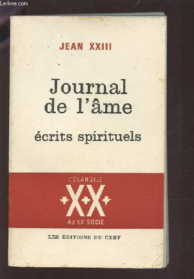 JOURNAL DE L'AME - ECRITS SPIRITUELS - L'EVANGILE AU XX SIECLE.