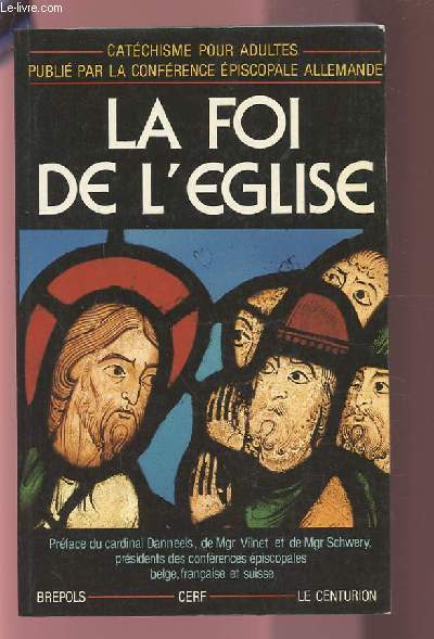 LA FOI DE L'EGLISE - CATECHISME POUR ADULTES PUBLIE PAR LA CONFERENCE EPISCOPALE ALLEMANDE.