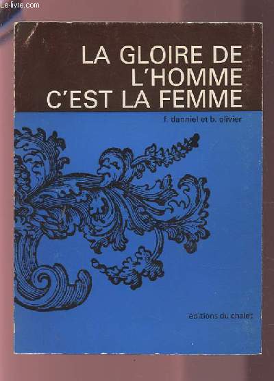 LA GLOIRE DE L'HOMME C'EST LA FEMME.