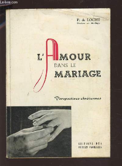 L'AMOUR DANS LE MARIAGE - PERSPECTIVES CHRETIENNES.