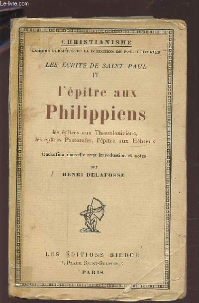 LES ECRITS DE SAINT PAUL IV : L'EPITRE AUX PHILIPPIENS - LES EPITRES AUX THESSALONICIENS, LES EPITRES PASTORALES, L'EPITRE AUX HEBREUX.