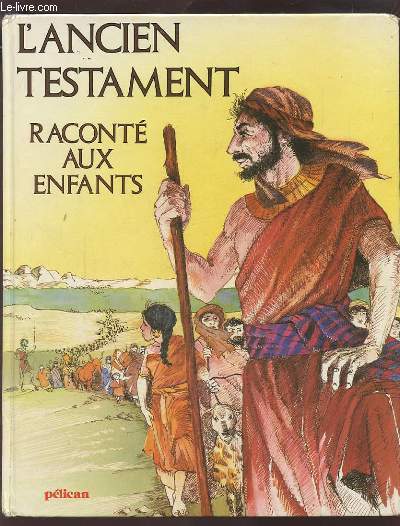 L'ANCIEN TESTAMENT - RACONTE AUX ENFANTS.