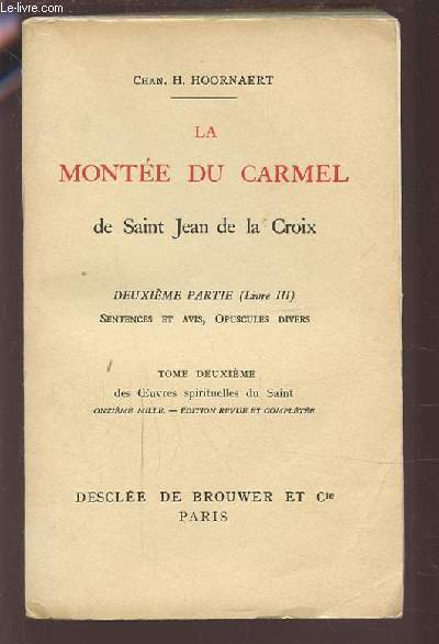 LA MONTEE DU CARMEL DE SAINT JEAN DE LA CROIX - TOME DEUXIEME - DEUXIEME PARTIE (LIVRE III) SENTENCES ET AVIS, OPUSCULES DIVERS.