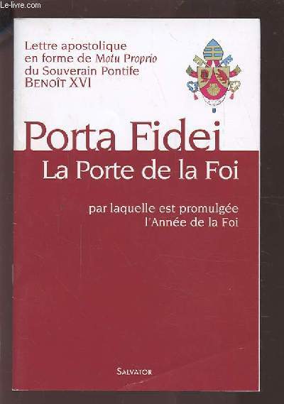 PORTA FIDEI / LA PORTE DE LA FOI - PAR LAQUELLE EST PROMULGUEE L'ANNEE DE LA FOI.