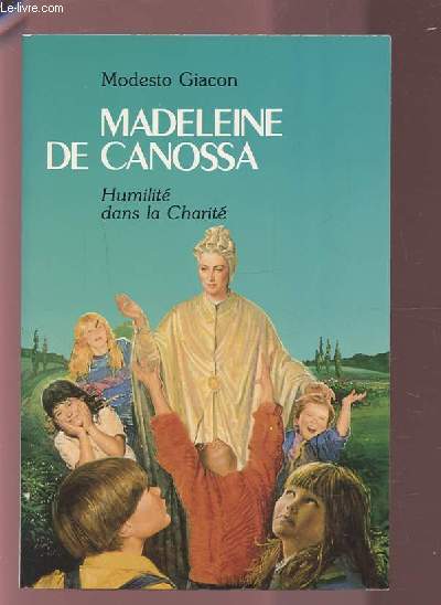 MADELEINE DE CANOSSA - HUMILITE DANS LA CHARITE.