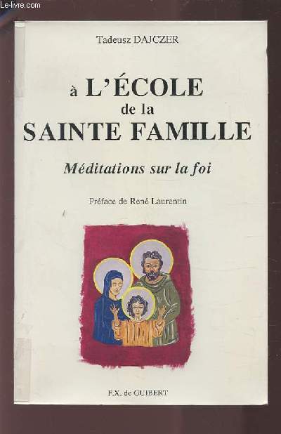 A L'ECOLE DE LA SAINTE FAMILLE - MEDITATIONS SUR LA FOI.