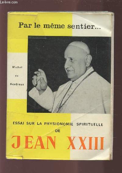PAR LE MEME SENTIER... - ESSAI SUR LA PHYSIONOMIE SPIRITUELLE DE JEAN XXIII.