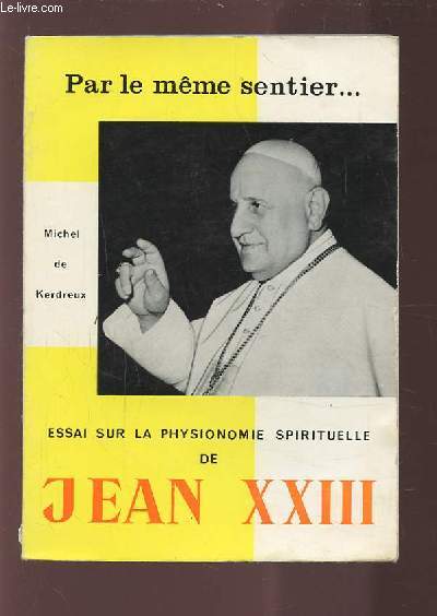 PAR LE MEME SENTIER... - ESSAI SUR LA PHYSIONOMIE SPIRITUELLE DE JEAN XXIII.