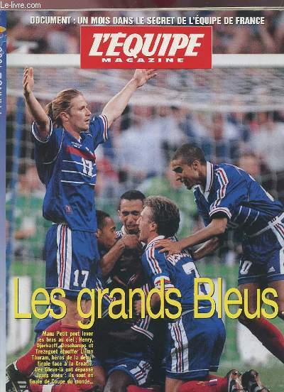 L'EQUIPE MAGAZINE - FRANCE 1998 : LES GRANDS BLEUS / DOCUMENT : UN MOIS DANS LE SECRET DE L'EQUIPE DE FRANCE.