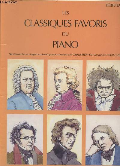 LES CLASSIQUES FAVORIS DU PIANO - MORCEAUX CHOISIS, DOIGTES ET CLASSES PROGRESSIVEMENT.