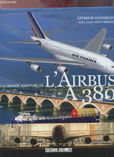 LA GRANDE AVENTURE DE L'AIRBUS A380.