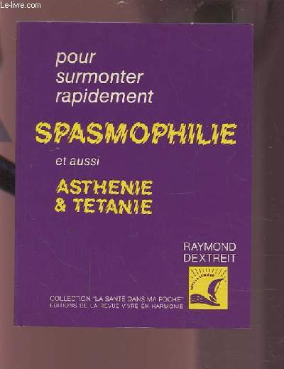 LA SPASMOPHILE - L'ASTHENIE / LA TETANIE.
