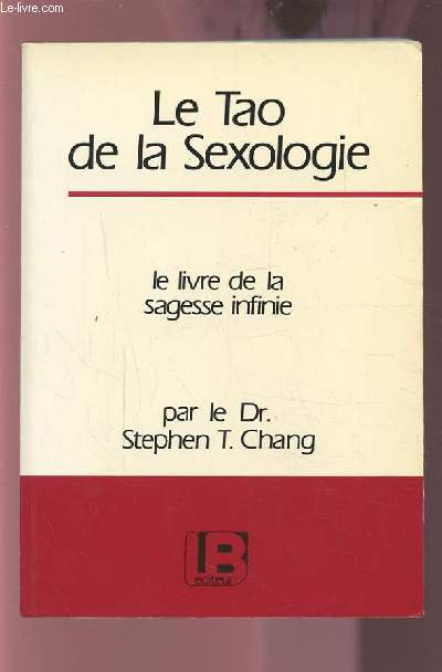 LE TAO DE LA SEXOLOGIE - LE LIVRE DE LA SAGESSE INFINIE.