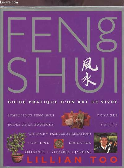 FENG SHUI - GUIDE PRATIQUE D'UN ART DE VIVRE.