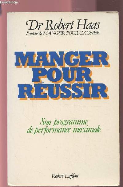 MANGER POUR REUSSIR - SON PROGRAMME DE PERFORMANCE MAXIMALE.