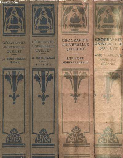 GEOGRAPHIE UNIVERSELLE QUILLET - 4 VOLUMES : LE MONDE FRANCAIS - FRANCE + LE MONDE FRANCAIS - FRANCE ET COLONIES + L'EUROPE MOINS LA FRANCE + ASIE, AFRIQUE, AMERIQUE, OCEANIE.