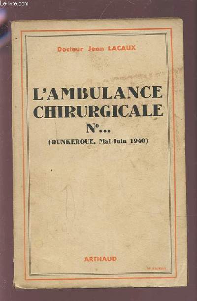 L'AMBULANCE CHIRURGICALE - DUNKERQUE MAI-JUIN 1940.