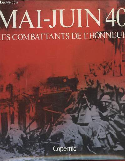 MAI-JUIN 40 - LES COMBATTANTS DE L'HONNEUR.