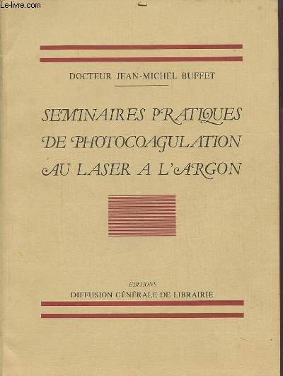 SEMINAIRES PRATIQUES DE PHOTOCOAGULATION AU LASER A L'ARGON.