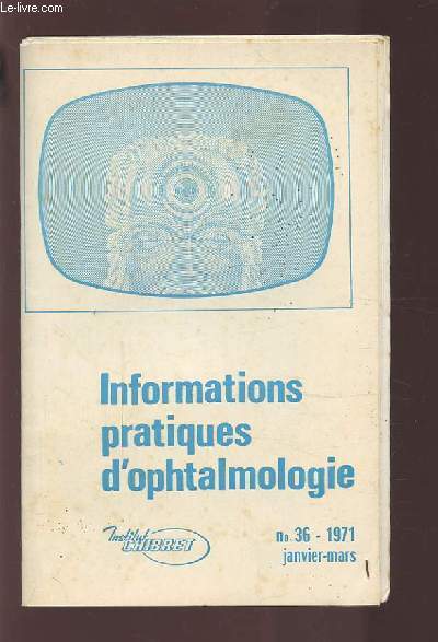 INFORMATIONS PRATIQUES D'OPHTALMOLOGIE - REVUE CHIBRET N36 JANVIER-MARS 1971 - NUMERO SPECIAL ASPECTS CYTOGENETIQUES DE L'OPHTALMOLOGIE.