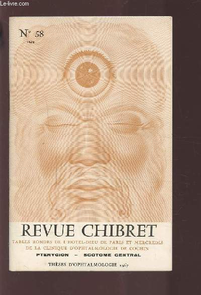 REVUE CHIBRET N58 1969 : PTERYGION SCOTOME CENTRAL - THESES D'OPHTALMOLOGIE 1967.