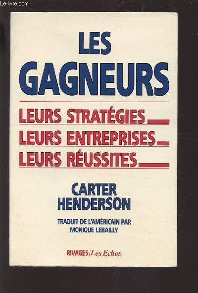 LES GAGNEURS - LEURS STRATEGIES / LEURS ENTREPRISES / LEURS REUSSITES.