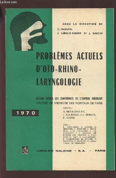 PROBLEMES ACTUELS D'OTO-RHINO-LARYNGOLOGIE : RECUEIL ANNUEL DES CONFERENCES DE L'HOPITAL BOUCICAUT - COLLEGE DE MEDECINE DES HOPITAUX DE PARIS.