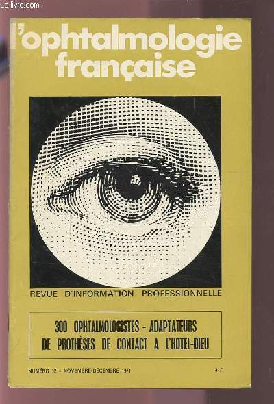 L'OPHTALMOLOGIE FRANCAISE - REVUE D'INFORMATION PROFESSIONNELLE - NUMERO 12 NOVEMBRE-DECEMBRE 1971 : 300 OPHTALMOLOGISTES ADAPTATEURS DE PROTHESES DE CONTACT A L'HOTEL-DIEU.