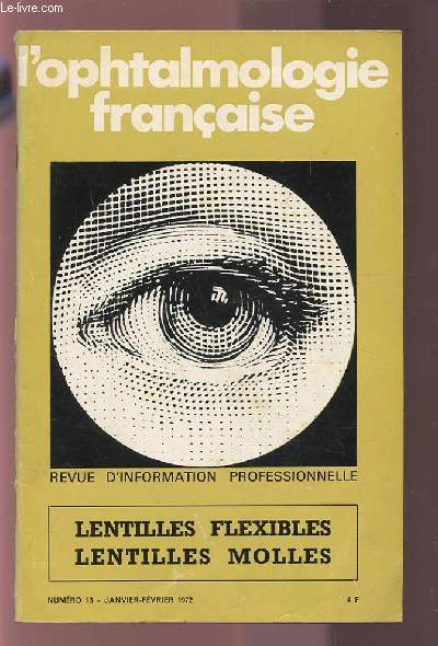 L'OPHTALMOLOGIE FRANCAISE - REVUE D'INFORMATION PROFESSIONNELLE - NUMERO 13 JANVIER-FEVRIER 1972 : LENTILLES FLEXIBLES / LENTILLES MOLLES.
