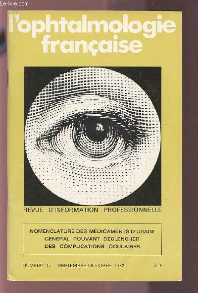 L'OPHTALMOLOGIE FRANCAISE - REVUE D'INFORMATION PROFESSIONNELLE - NUMERO 17 SEPTEMBRE-OCTOBRE 1972 : NOMENCLATURE DES MEDICAMENTS D'USAGE GENERAL POUVANT DECLENCHER DES COMPLICATIONS OCULAIRES.
