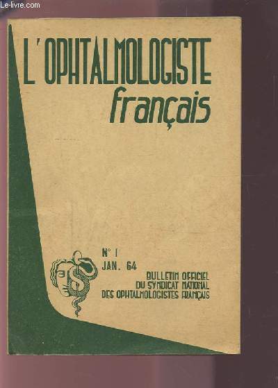 L'OPHTALMOLOGISTE FRANCAIS - N1 JANVIER 64 - BULLETIN OFFICIEL DU SYNDICAT NATIONAL DES OPHTALMOLOGISTES FRANCAIS.