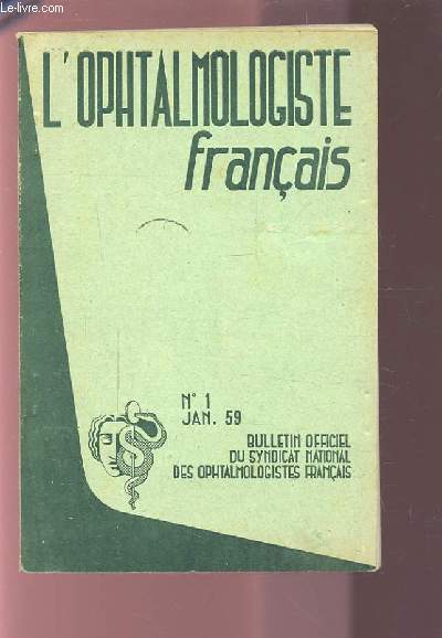L'OPHTALMOLOGISTE FRANCAIS - N1 JANVIER 59 - BULLETIN OFFICIEL DU SYNDICAT NATIONAL DES OPHTALMOLOGISTES FRANCAIS.