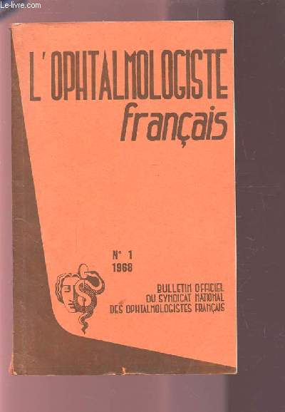 L'OPHTALMOLOGISTE FRANCAIS - N1 JANVIER 68 - BULLETIN OFFICIEL DU SYNDICAT NATIONAL DES OPHTALMOLOGISTES FRANCAIS.