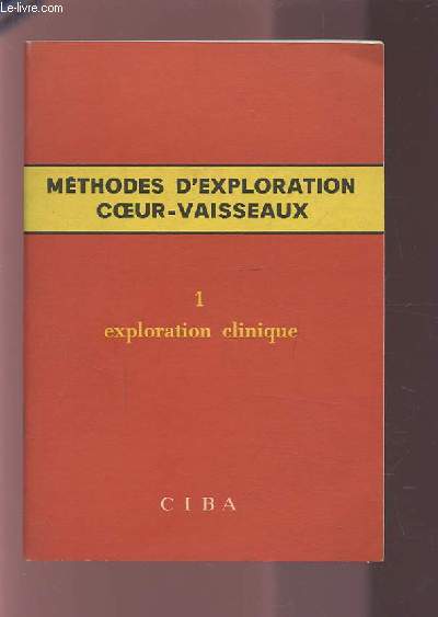 METHODES D'EXPLORATION COEUR-VAISSEAUX - 1 : EXPLORATION CLINIQUE.